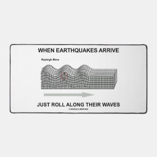 When Earthquakes Arrive Just Roll Along Waves Desk Mat