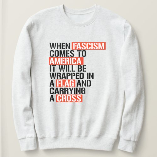 When Fascism comes to America Sweatshirt