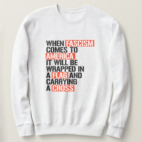 When Fascism comes to America Sweatshirt