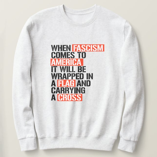 When Fascism comes to America Sweatshirt (Design Front)