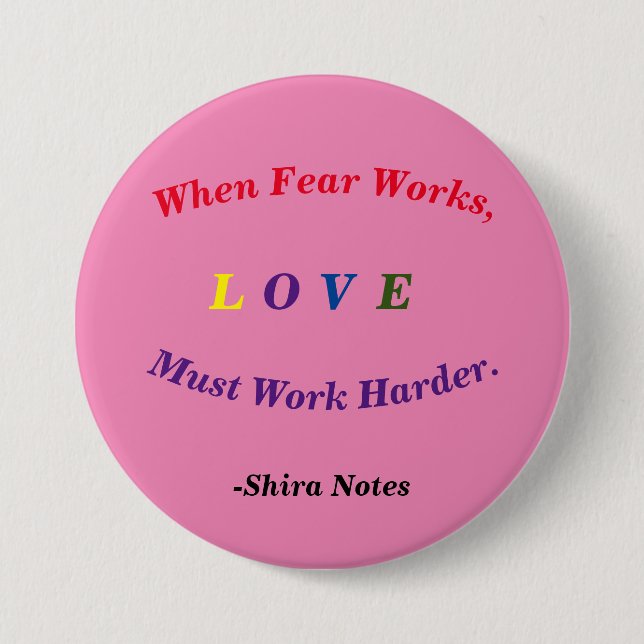 When Fear Works, Love Must Work Harder. Button (Front)