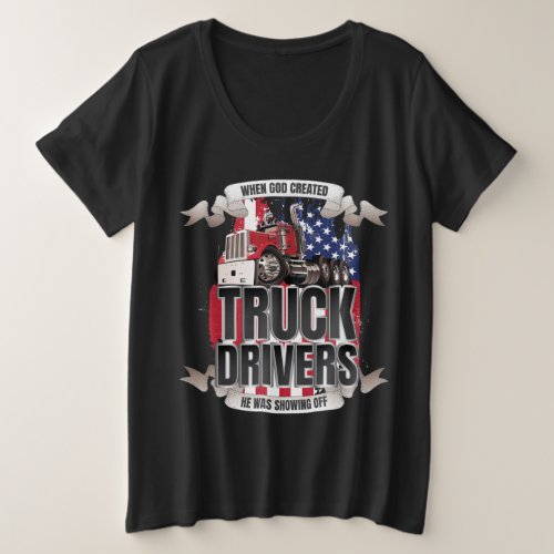 When God Created Truck Drivers American Flag Plus Size T_Shirt