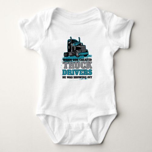 When God Created Truck Drivers Funny Baby Bodysuit