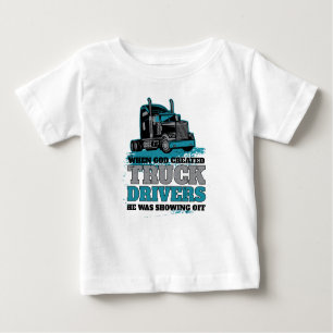 When God Created Truck Drivers Funny Baby T-Shirt