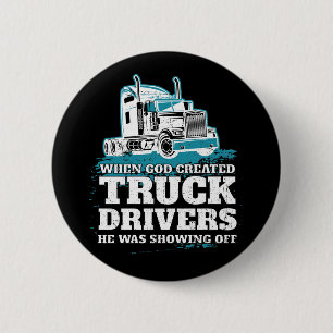 When God Created Truck Drivers Funny Button