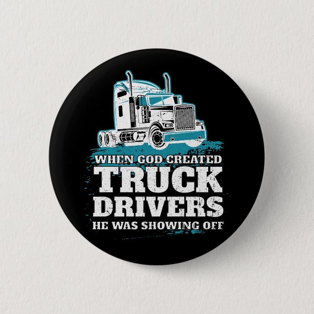 When God Created Truck Drivers Funny Trucker Button (Front)