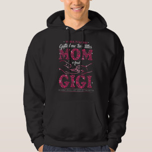 When God Ed Me Two Titles Mom And Gigi Mother's Da Hoodie