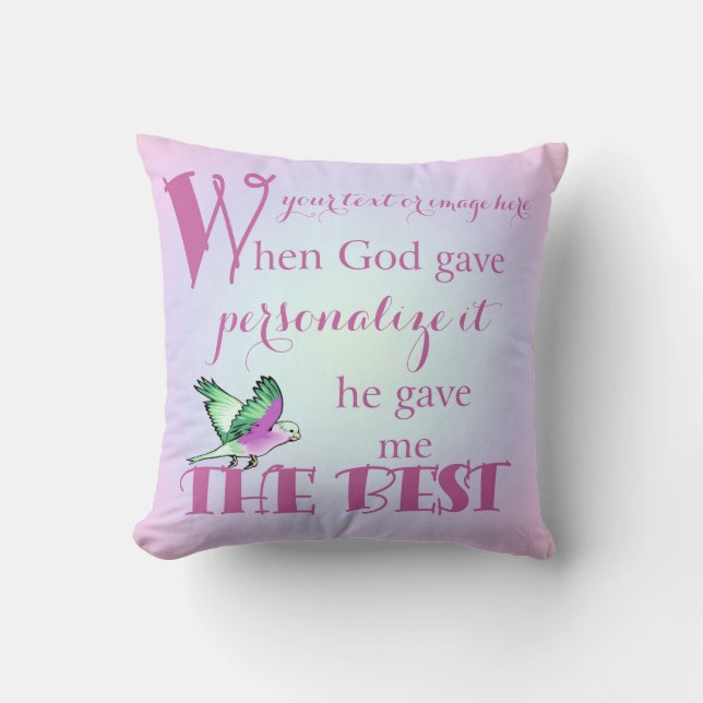 When God Gave -Your Custom Text Throw Pillow (Front)