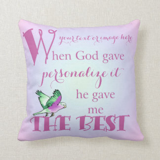 When God Gave -Your Custom Text Throw Pillow