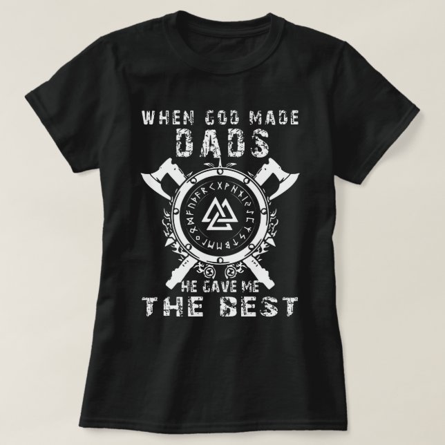 When God Made Dads He Gave Me The Best Viking T-Shirt (Design Front)