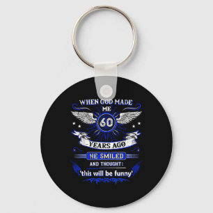 When God Made Me 60 Years Ago 60. Birthday Keychain