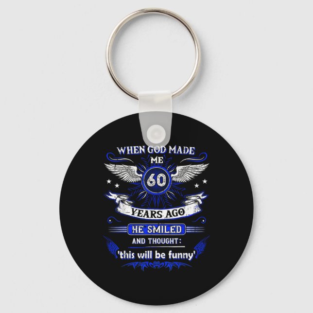 When God Made Me 60 Years Ago 60. Birthday  Keychain (Front)