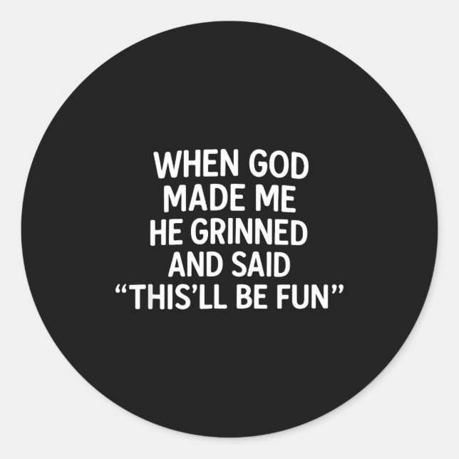 When God Made Me, Christian Humor, Funny Faith Quo Classic Round Sticker (Front)