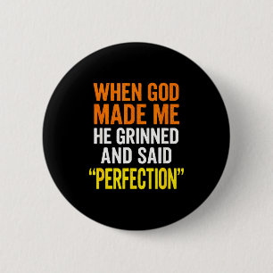 When God Made Me - Christian Humor, Sarcastic Sayi Button