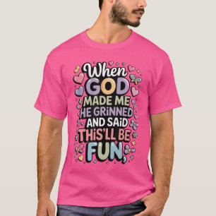 When God Made Me He Grinned Saidhisll Be Fun boy T-Shirt