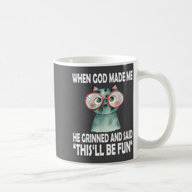 When God Made Me He Said This Will Be Fun Funny Qu Coffee Mug (Right)
