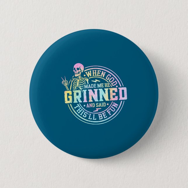 When God Made Me He Said This'll Be Fun Skeleton F Button (Front)