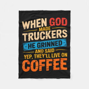When God Made Truckers Funny Coffee Lovers Christi Fleece Blanket