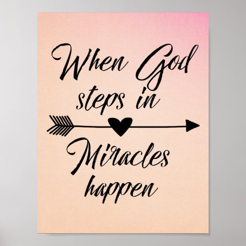 When God Steps in Miracles Happen Quote Poster