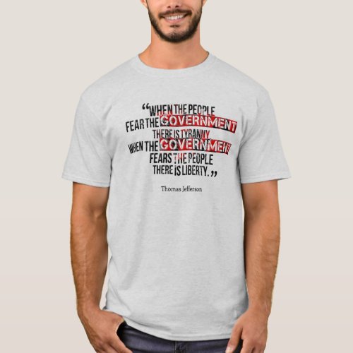 When government fears the people T_Shirt