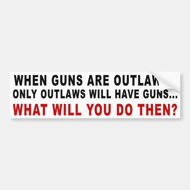 When Guns Are Outlawed Bumper Sticker (Front)