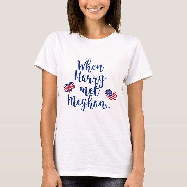 When Harry met Meghan | Fun Royal Wedding T-Shirt (Front)