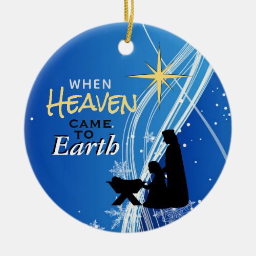 When Heaven Came to Earth Nativity Christmas Ceramic Ornament