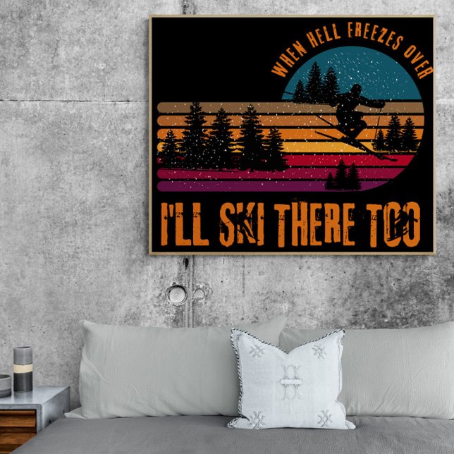 When Hell Freezes Over I'll Ski There Too Poster (Creator Uploaded)