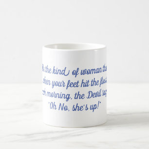 When her feet hit the floor, the Devil says Oh NO Coffee Mug