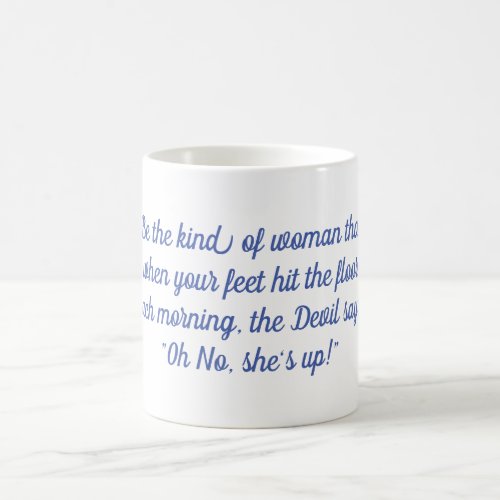 When her feet hit the floor the Devil says Oh NO Coffee Mug
