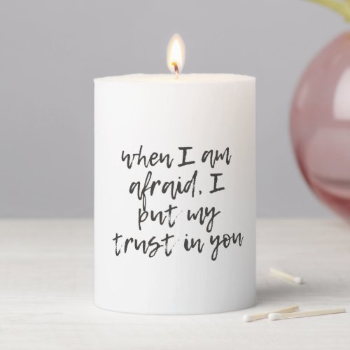 When I am afraid2C I put my trust in you Pillar Candle