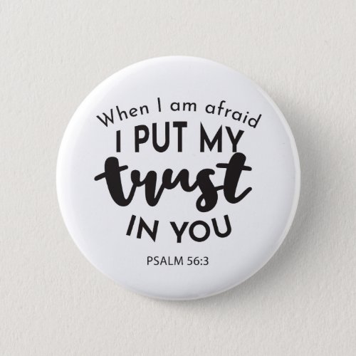 When I am Afraid I Put My Trust in You Quotes Button