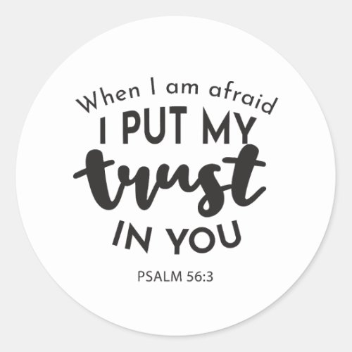When I am Afraid I Put My Trust in You Quotes Classic Round Sticker