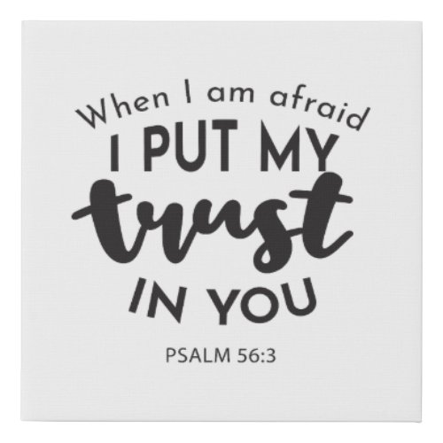 When I am Afraid I Put My Trust in You Quotes Faux Canvas Print