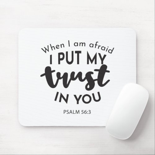 When I am Afraid I Put My Trust in You Quotes Mouse Pad