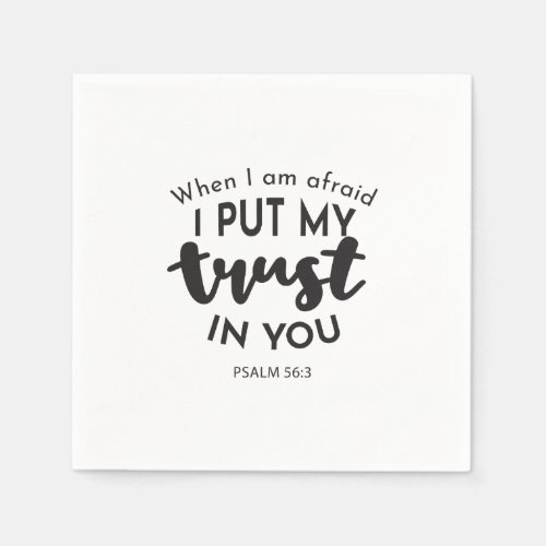 When I am Afraid I Put My Trust in You Quotes Napkins