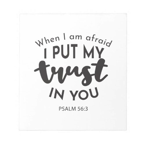 When I am Afraid I Put My Trust in You Quotes Notepad