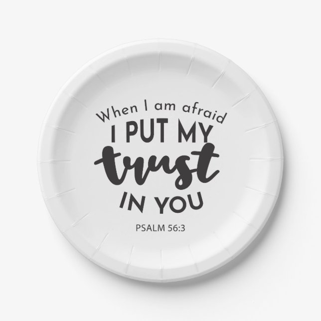 When I am Afraid, I Put My Trust in You Quotes Paper Plates (Front)