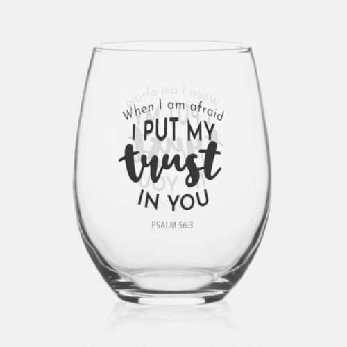 When I am Afraid I Put My Trust in You Quotes Stemless Wine Glass