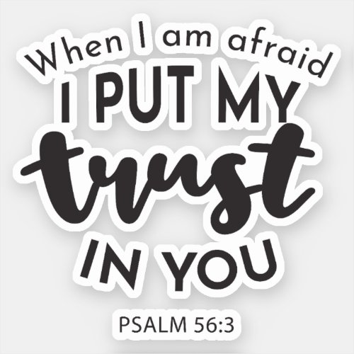 When I am Afraid I Put My Trust in You Quotes Sticker