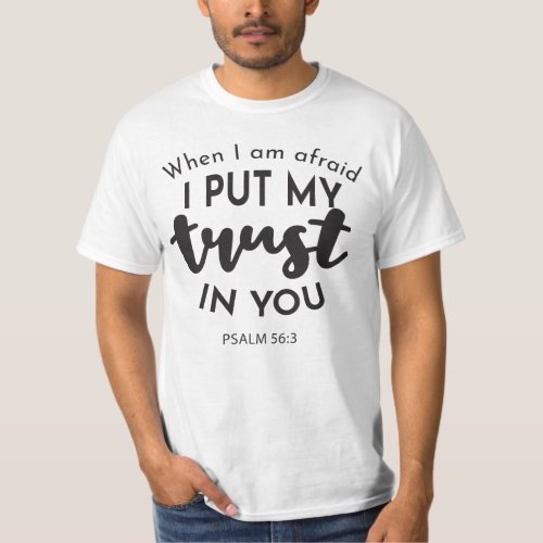 When I am Afraid I Put My Trust in You Quotes T_Shirt