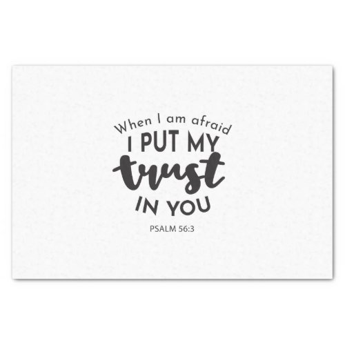 When I am Afraid I Put My Trust in You Quotes Tissue Paper