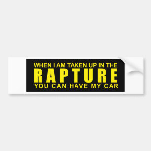 When I Am Taken Up In The Rapture... Bumper Sticker