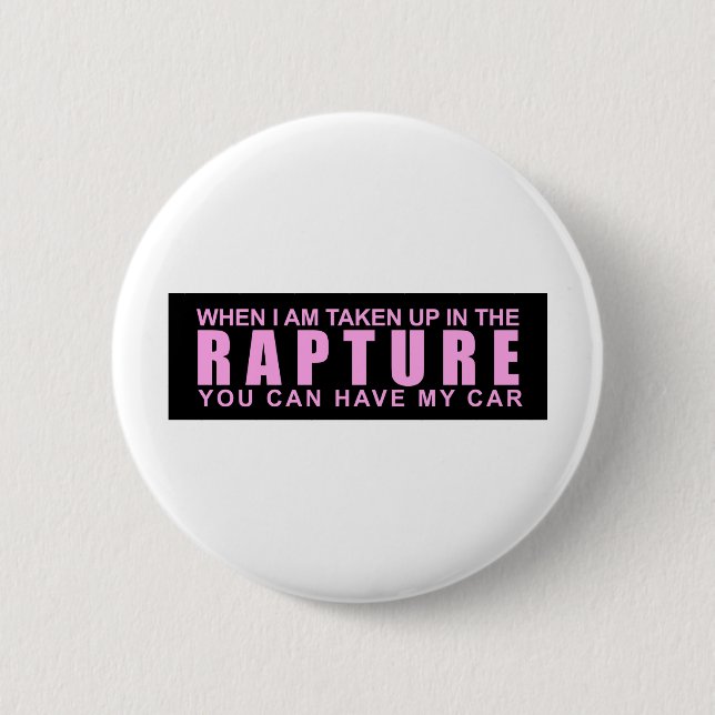 When I Am Taken Up In The Rapture... Pinback Button (Front)