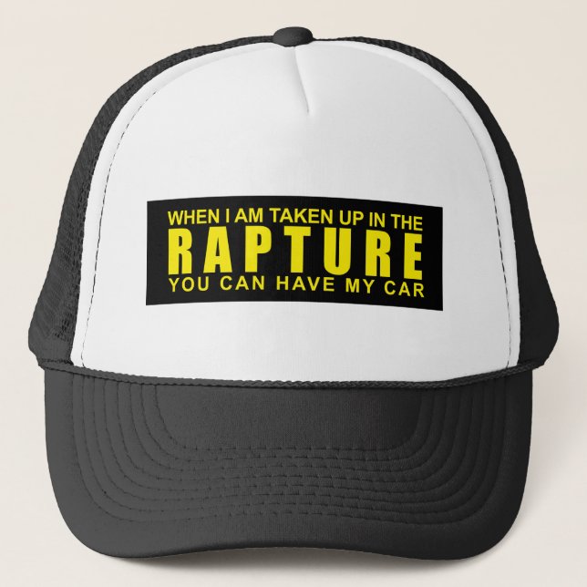 When I Am Taken Up In The Rapture... Trucker Hat (Front)
