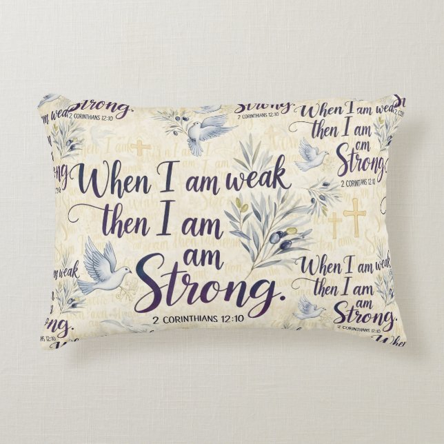 When I am weak, then I am strong. Accent Pillow (Front)