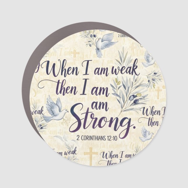 When I am weak, then I am strong. Car Magnet (Front)
