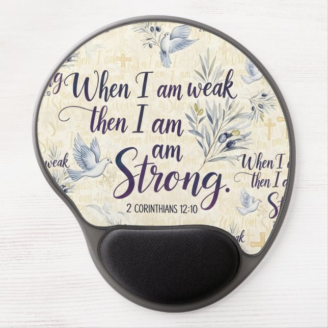 When I am weak, then I am strong. Gel Mouse Pad (Front)