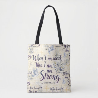 When I am weak, then I am strong. Tote Bag