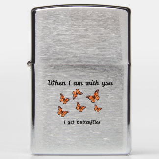 When I Am With You I Get Butterflies Zippo Lighter